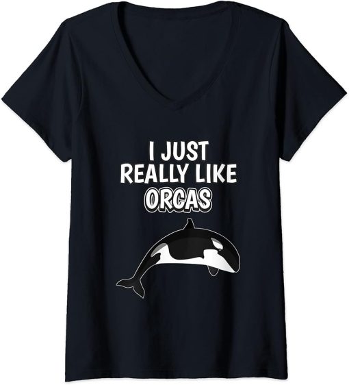 Womens Orca Quote I Just Really Like Orcas Clothes Orca V-Neck T-Shirt