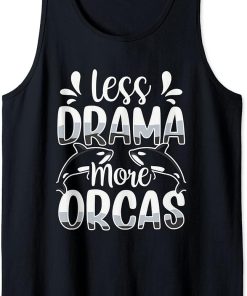 Less Drama More Orcas Sea Whale Orca Protect Tank Top